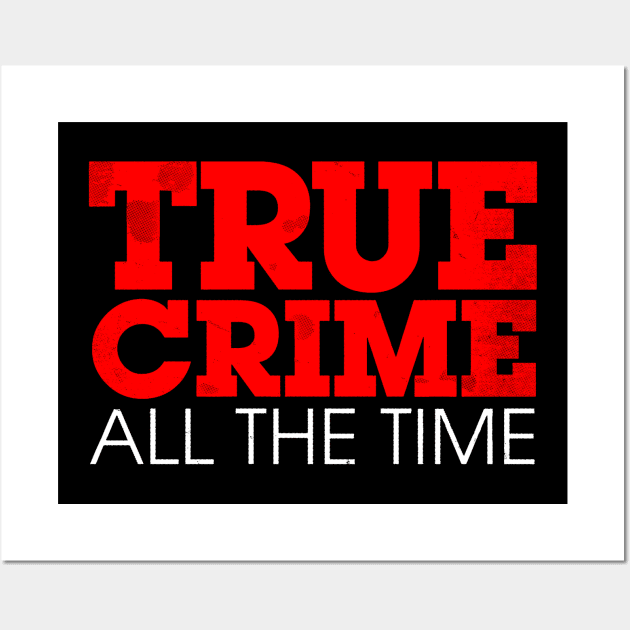 True Crime All The Time Logo Wall Art by True Crime All The Time